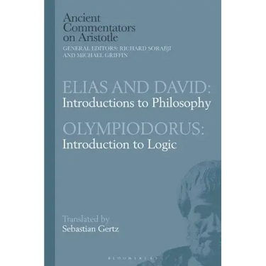 Elias and David: Introductions to Philosophy with Olympiodorus: Introduction to Logic