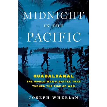 Midnight in the Pacific: Guadalcanal -- The World War II Battle That Turned the Tide of War