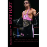 Bret Hart: The best there is, the best there was, and the best there ever will be