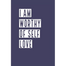 I Am Worthy of Self Love: Develop the habit of positive affirmations for happiness and success and confidence (the law of attraction) Great gift