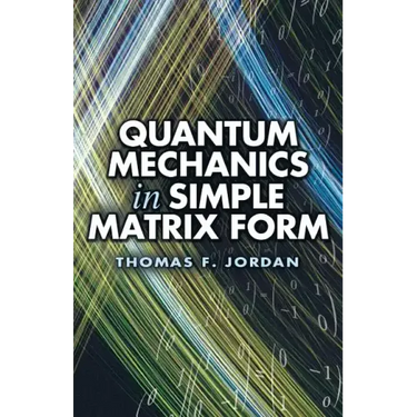 Quantum Mechanics in Simple Matrix Form