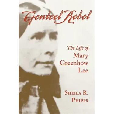 Genteel Rebel: The Life of Mary Greenhow Lee