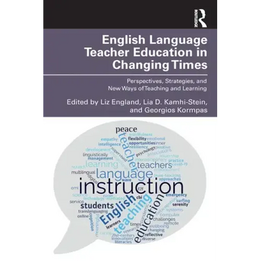 English Language Teacher Education in Changing Times: Perspectives, Strategies, and New Ways of Teaching and Learning