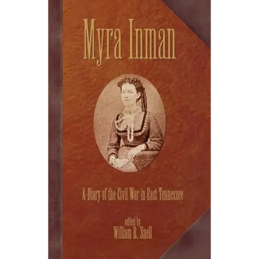 Myra Inman: A Diary of the Civil War in East Tennessee