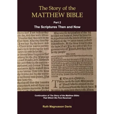 The Story of the Matthew Bible: Part 2, The Scriptures Then and Now