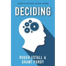 Deciding: A guide to even better decision making