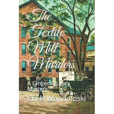 The Textile Mill Murders: A Ginger O'Leary Mystery