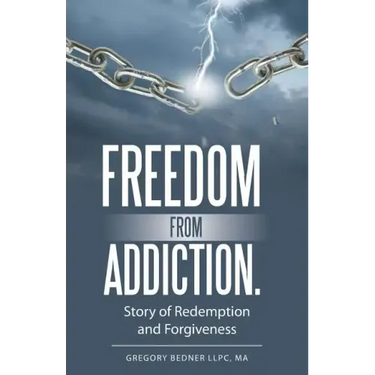 Freedom from Addiction.: Story of Redemption and Forgiveness