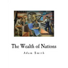 The Wealth of Nations: An Inquiry Into the Nature and Causes