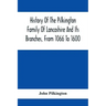 History Of The Pilkington Family Of Lancashire And Its Branches, From 1066 To 1600