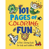 101 Pages of Coloring Fun: A First Coloring Book for Kids and Toddlers Ages 2-4, 3-5, 4-6, pre-K, Kindergarten