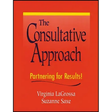 The Consultative Approach: Partnering for Results!