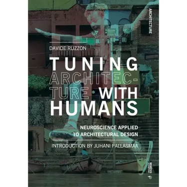 Tuning Architecture with Humans: Neuroscience Applied to Architectural Design