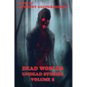 Dead Worlds: Undead Stories ( a Zombie Anthology) Volume 2