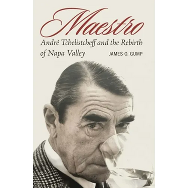 Maestro: André Tchelistcheff and the Rebirth of Napa Valley