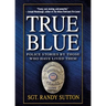 True Blue: Police Stories by Those Who Have Lived Them