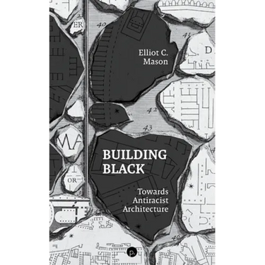 Building Black: Towards Antiracist Architecture