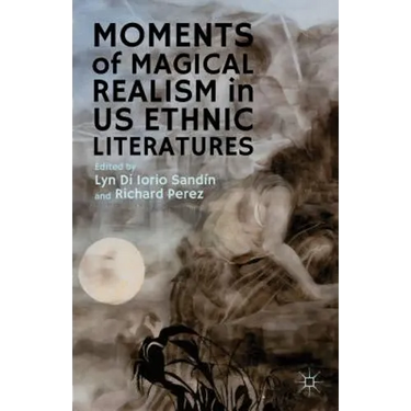 Moments of Magical Realism in US Ethnic Literatures