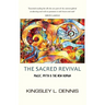 The Sacred Revival: Magic, Myth & the New Human