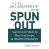 Spun Out: Five Crucial Steps to Restored Hope and Healthy Endurance