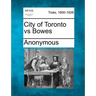 City of Toronto Vs Bowes
