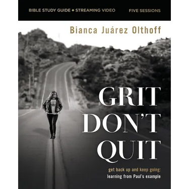 Grit Don't Quit Bible Study Guide Plus Streaming Video: Get Back Up and Keep Going - Learning from Paul's Example