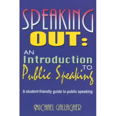 Speaking Out: An Introduction to Public Speaking: A Student-Friendly Guide to Public Speaking