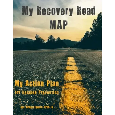 My Recovery Road MAP: My Action Plan for Relapse Prevention