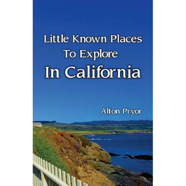 Little Known Places to Explore in California