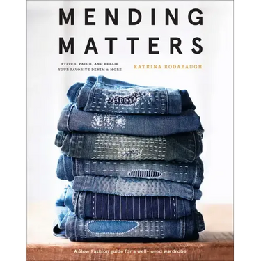 Mending Matters: Stitch, Patch, and Repair Your Favorite Denim & More