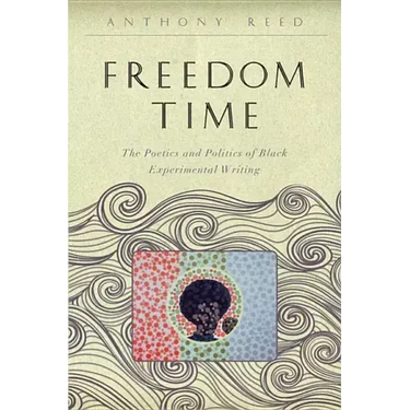 Freedom Time: The Poetics and Politics of Black Experimental Writing