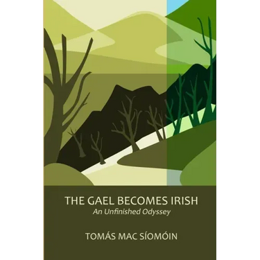 The Gael Becomes Irish: An Unfinished Odyssey