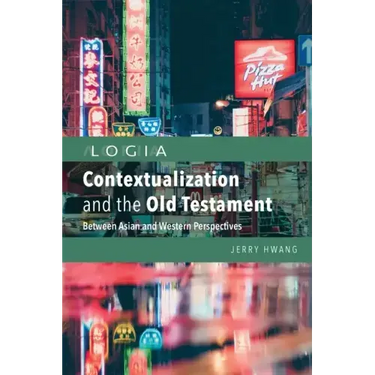 Contextualization and the Old Testament: Between Asian and Western Perspectives