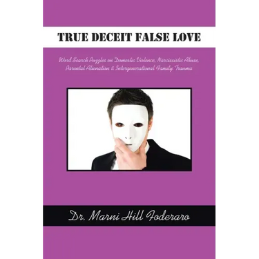 True Deceit False Love: Word Search Puzzles on Domestic Violence, Narcissistic Abuse, Parental Alienation & Intergenerational Family Trauma