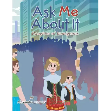 Ask Me About It: Daughter of Immigrants