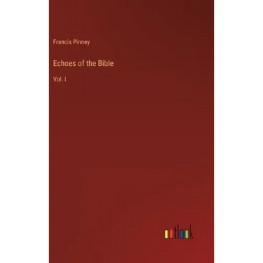 Echoes of the Bible: Vol. I