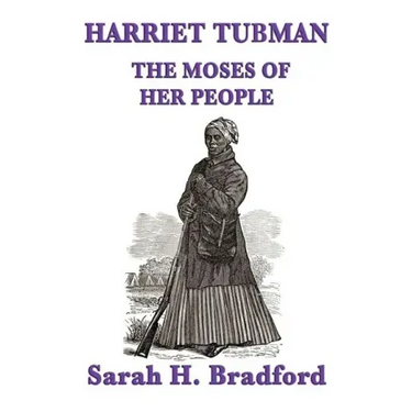Harriet Tubman, the Moses of Her People