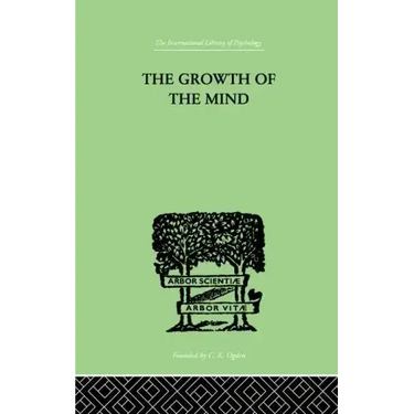 The Growth of the Mind: An Introduction to Child-Psychology