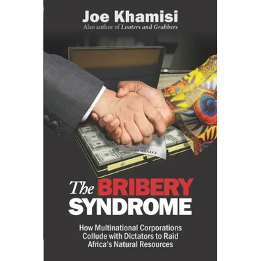 The Bribery Syndrome: How Multinational Corporations Collude with Dictators to Raid Africa's Natural Resources