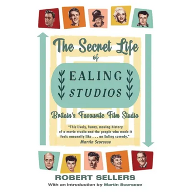 The Secret Life of Ealing Studios: Britain's Favourite Film Studio