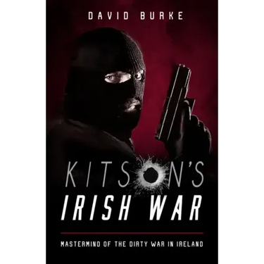 Kitson's Irish War: Mastermind of the Dirty War in Ireland