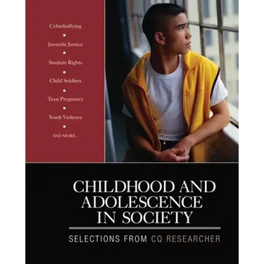 Childhood and Adolescence in Society: Selections From CQ Researcher