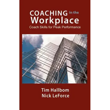 Coaching in the Workplace: Coach skills for peak performance