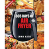 Air Fryer Cookbook: 365 Days of Air Fryer Cookbook - 365 Healthy, Quick and Easy Recipes to Fry, Bake, Grill, and Roast with Air Fryer (Ev