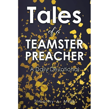 Tales of a TEAMSTER PREACHER: A Daily Devotional