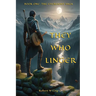 They Who Linger: Book One: The Everlight Saga