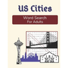 US Cities Word Search For Adults: Large Print Medium Difficulty Puzzle Book with Solutions