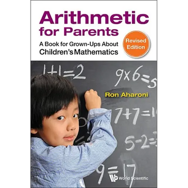 Arithmetic for Parents: A Book for Grown-Ups about Children's Mathematics (Revised Edition)
