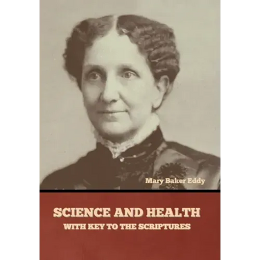 Science and Health, with Key to the Scriptures