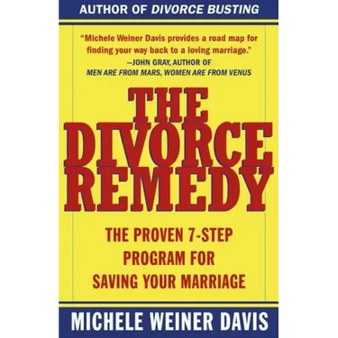 The Divorce Remedy: The Proven 7 Step Program for Saving Your Marriage